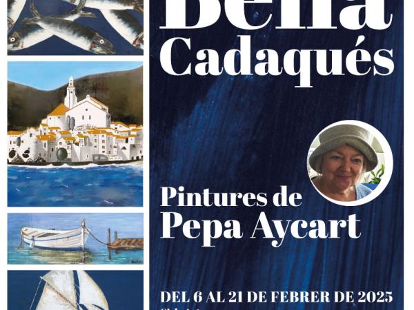 Bella Cadaqués · Pintures de Pepa Aycart