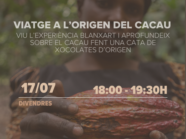 Viatge a l’origen (Experiència Blanxart) 17/07 18:00H